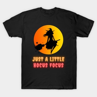 Just a little HOCUS FOCUS T-Shirt